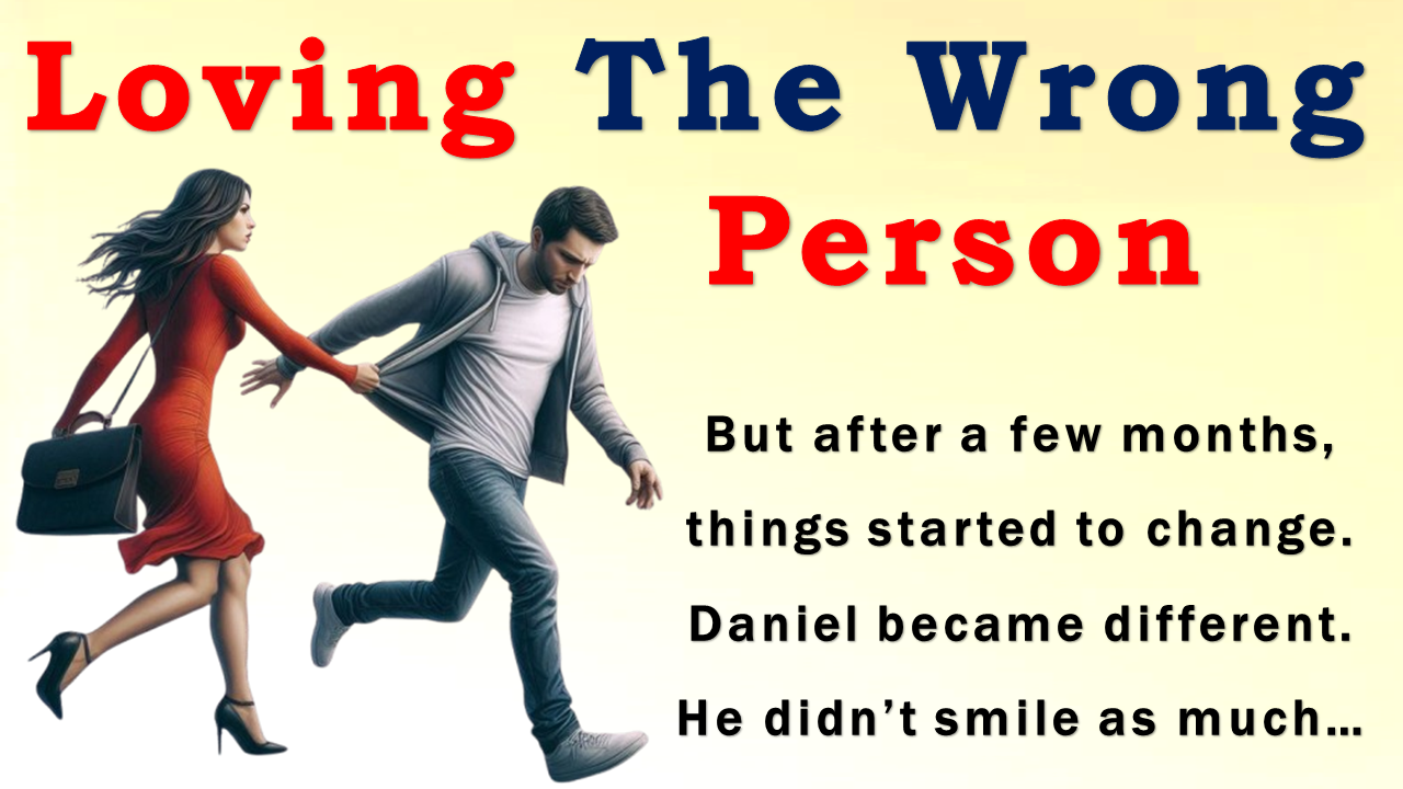 Loving The Wrong Person || Learn English Through Story || Listening Practice