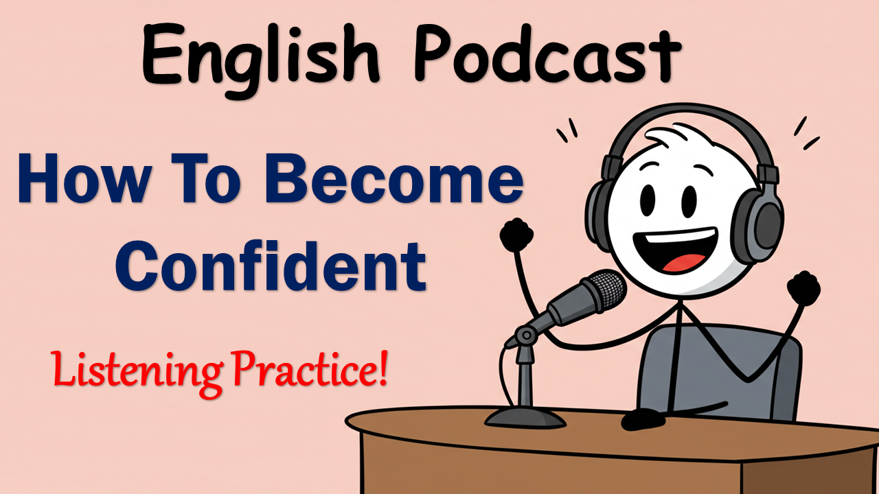 How To Be Confident || English Podcast For Learning English || Slow English Practice