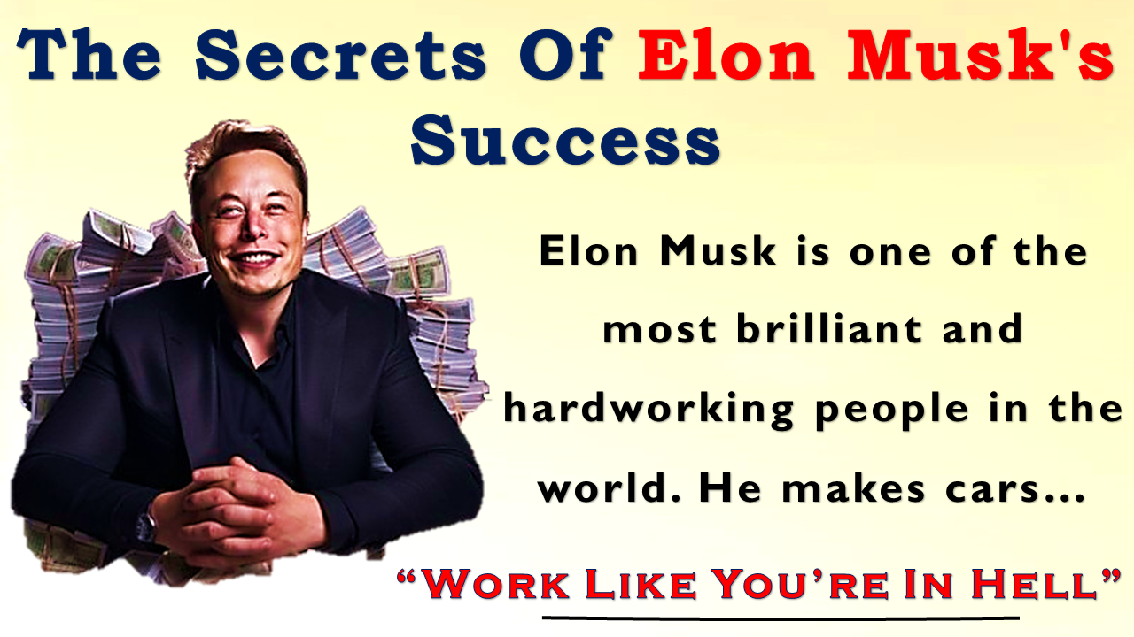 The Secrets of Elon Musk's Success: Lessons on Hard Work and Vision
